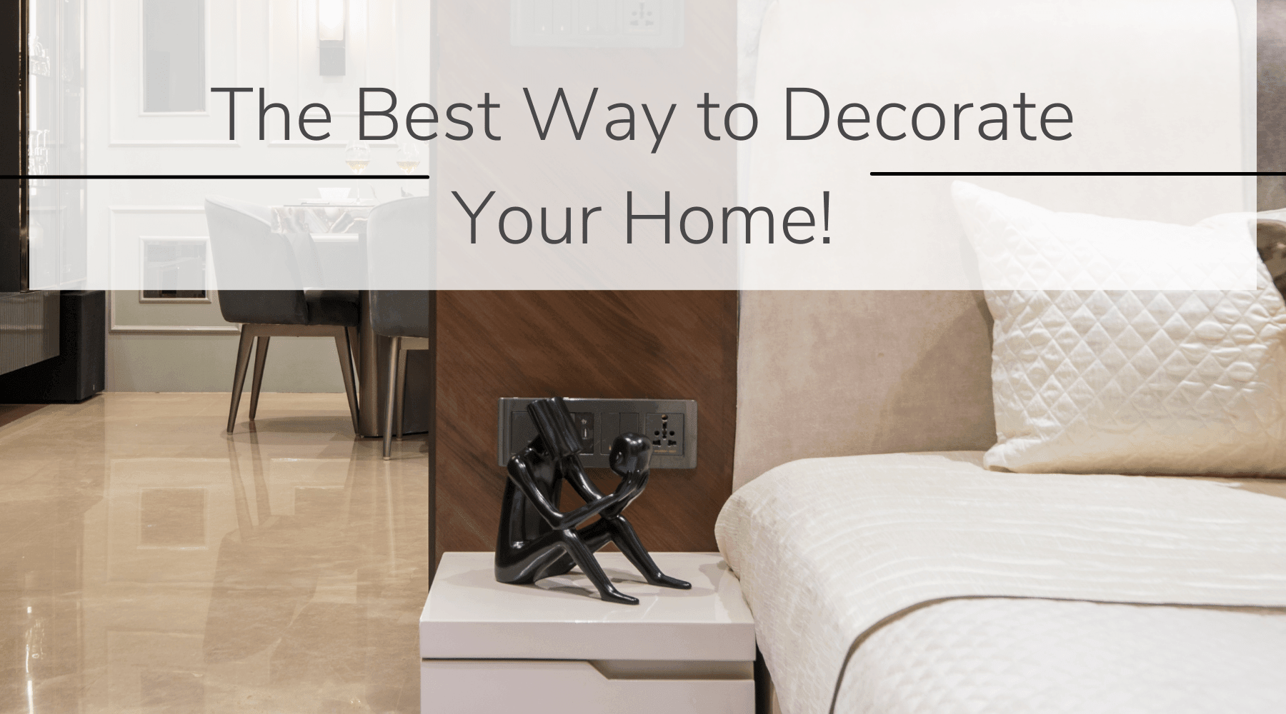 The Best Way to Decorate Your Home!